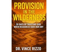 Provision in the Wilderness: 30 Days of Trusting God When Resources Run Dry