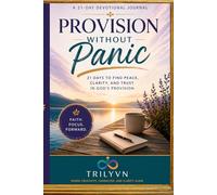 Provision Without Panic: 21 Days to Find Peace, Clarity, and Trust in God's Provision