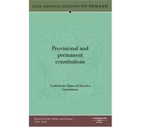 Provisional and permanent constitutions together with the Acts and resolutions of the first session of the Provisional congress of the confederate States. 1861