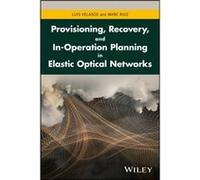 Provisioning Recovery and InOperation Planning in Elastic Optical Networks by Marc Ruiz Marc Ruiz (Auteur)