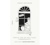 Provo van de politieke pornografie: Leven en werk van Bernhard Willem Holtrop