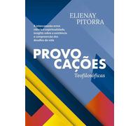 Provocações Teofilosóficas: A Interconexão entre Ciência e Espiritualidade, Insights sobre a Existência e Compreensão dos Desafios da Vida - Elienay Pitorra - Editora Appris - ebook (ePub) - Livre
