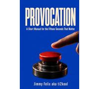 Provocation: A Short Manual for the Fifteen Seconds That Matter