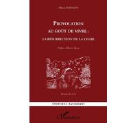 Provocation au goût de vivre : la résurrection de la Chair - la résurrection de la chair - Albert Boisson - L'harmattan - Livre