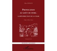 Provocation au goût de vivre : la résurrection de la Chair - la résurrection de la chair - Albert Boisson - L'harmattan - Livre