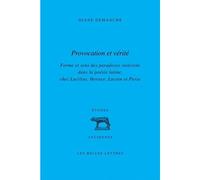 Provocation et vérité Forme et sens des paradoxes stoïciens dans la poésie latine, chez Lucilius, Horace, Lucain et Perse - Diane Demanche - Belles Lettres - broché - Essai