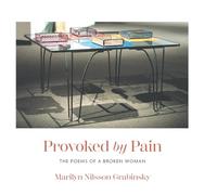 Provoked by Pain: The Poems of a Broken Woman