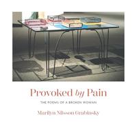 Provoked by Pain: The Poems of a Broken Woman