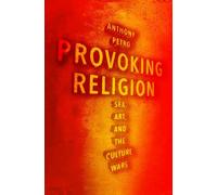 Provoking Religion: Sex, Art and the Culture Wars