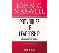 Provoquez Le Leadership - Comment Aider Les Autres À Atteindre Leur Plein Potentiel