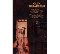 Prowadź swój pług przez kości umarłych - Olga Tokarczuk (Thriller en polonais)