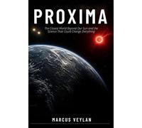 Proxima: The Closest World Beyond Our Sun and the Science That Could Change Everything