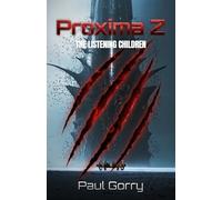 Proxima Z - The Listening Children. The Explosive Brand New Zombie Sci-fi Thriller Series.: The 'Must Read' Book 2 of the 2026 Proxima Z Series.