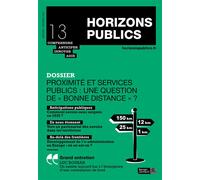 Proximité et services publics : une question de « bonne distance » ? Horizons publics n13 janvier-février 2020 - Berger-Levrault - Berger-Levrault - broché - Revue