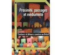 Proximité, Passages Et Médiumnité - Contours Et Détours Caseiros Au Brésil