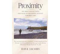 PROXIMITY: 100 Brief Reflections For Your Never-Ending Journey Towards God