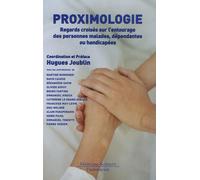 Proximologie - Regards Croisés Sur L'entourage Des Personnes Malades, Dépendantes Ou Handicapées