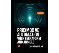 PROXMOX VE AUTOMATION WITH TERRAFORM AND ANSIBLE: Build infrastructure as code for VM provisioning, cloud init templating, configuration management, and scalable private cloud deployment