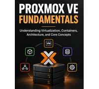 Proxmox VE Fundamentals: Understanding Virtualization, Containers, Architecture, and Core Concepts
