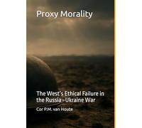 Proxy Morality: The West’s Ethical Failure in the Russia-Ukraine War
