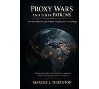 Proxy Wars and Their Patrons: How Great Powers Fight Without Declaring War on Anything