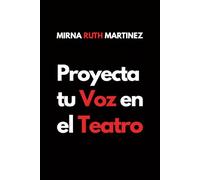 PROYECTA TU VOZ EN EL TEATRO: Formacion inicial de actores (Spanish Edition)