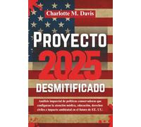 Proyecto 2025 desmitificado: Análisis imparcial de políticas conservadoras que configuran la atención médica, educación, derechos civiles e impacto ambiental en el futuro de EE. UU.