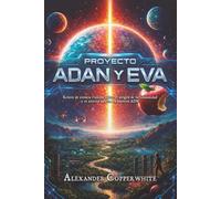 Proyecto: Adán y Eva: Relato de ciencia ficción sobre el origen de la humanidad y el secreto oculto en nuestro ADN