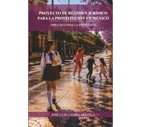 Proyecto de régimen jurídico para la prostitución en México: Obra Segunda: la propuesta