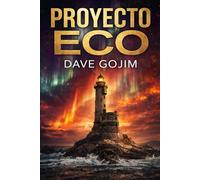 PROYECTO ECO: Una apasionante aventura, narrada con un ritmo trepidante y giros inesperados, que culmina con la respuesta al mayor enigma de la humanidad: ¿Por qué estamos aquí?