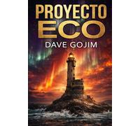 PROYECTO ECO: Una apasionante aventura, narrada con un ritmo trepidante y giros inesperados, que culmina con la respuesta al mayor enigma de la humanidad: ¿Por qué estamos aquí?