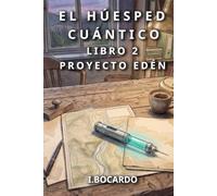 Proyecto Edén: El Huésped Cuántico (Libro 2)