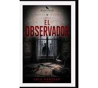 Proyecto Epsilon - Libro 6 el observador: Terror psicológico y expedientes secretos