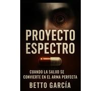 Proyecto Espectro: Cuando la salud se convierte en el arma perfecta