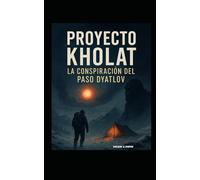 PROYECTO KHOLAT: LA CONSPIRACIÓN DEL PASO DYATLOV