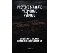 Proyecto Stargate y espionaje psíquico: Visión remota militar y operaciones secretas de la CIA