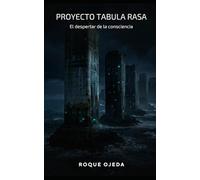 Proyecto Tabula Rasa: Un thriller sobre el despertar de una nueva consciencia