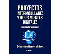 Proyectos Intermodulares y Herramientas Digitales en los Grados Medios de Formación Profesional: Competencias profesionales y digitales para la nueva Formación Profesional
