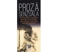 Proza senzuala: scriitori romani - Constantin Negruzzi, Mihai Eminescu, Ion Creanga, Ion Luca Caragiale, Mihail Sadoveanu, Victor Papilian, Marin Preda, Radu Rosetti