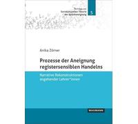 Prozesse der Aneignung registersensiblen Handelns: Narrative Rekonstruktionen angehender Lehrer*innen .