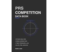 PRS Competition Data Book: Precision Rifle DOPE Log for Match Shooting | Stage Tracking, Wind Calls, Elevation & Performance Analysis