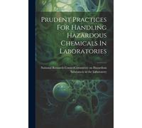 Prudent Practices For Handling Hazardous Chemicals In Laboratories