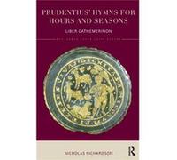 Prudentius Hymns For Hours & Seasons Nicholas Merton College University Of Oxford Uk Richardson, (Auteur)