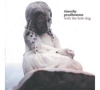 Prudhomme, Timothy - With The Hole Dug