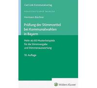 Prüfung der Stimmzettel bei Kommunalwahlen in Bayern: Mehr als 60 Musterbeispiele für die Stimmvergabe und Stimmenauswertung