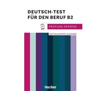 Prüfung Express. Deutsch-Test für den Beruf B2 (Aktualisierte Ausgabe). Übungsbuch. Per le Scuole superiori. Con Audio