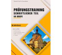 Prüfungstraining Deutsch B1 - Briefeschreiben DTZ: 60 Briefe, zahlreiche Übungen, Wörterbuch und Tipps für den Deutsch-Test A2-B1