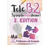 Prüfungstraining Deutsch B2: 20 Telc B2 Sprachbausteine - 20 Sprachbausteine Prüfungen mit Lösungen! Von telc Lehrern verfasst!: 20 B2 PRÜFUNGEN MIT LÖSUNGEN, FÜR AUSLÄNDER