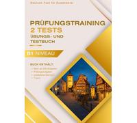Prüfungstraining Deutsch-Test für Zuwanderer A2-B1: 2 Modelltests und über 200 Übungen: Alle Prüfungsteile: Hören, Lesen, Schreiben, Sprechen mit Lösungen und Übungsaufgaben