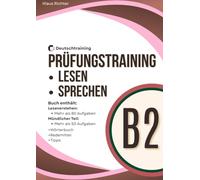 Prüfungsvorbereitung Deutsch B2 - Leseverstehen und Sprechen: 80 Übungen Leseverstehen, 50 Aufgaben Teil 2 und 3 und Beispiele Teil 1 als vollständiges Prüfungstraining Deutsch B2